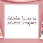 Jedwabne historie od Salvatore Ferragamo – perfumy, które odmienią Twoje życie