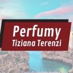 Perfumy Tiziana Terenzi – włoskie ucieleśnienie piękna i miłości do sztuki