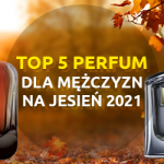 Perfumeryjna jesień w męskim stylu – TOP 5 perfum dla mężczyzn na jesień 2021!
