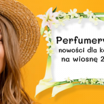 Perfumeryjne nowości dla kobiet na wiosnę 2022