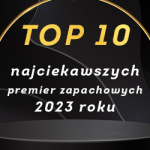 Perfumeryjne Oscary, czyli TOP 10 najciekawszych premier zapachowych 2023 roku